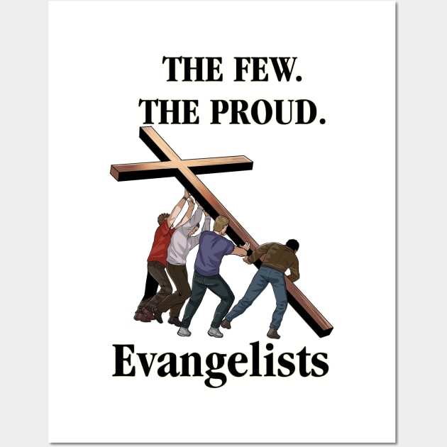 The Few. The Proud. Evangelists Wall Art by CalledandChosenApparel